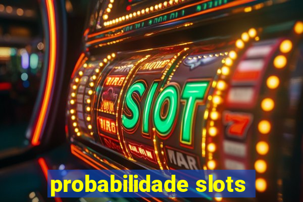 probabilidade slots